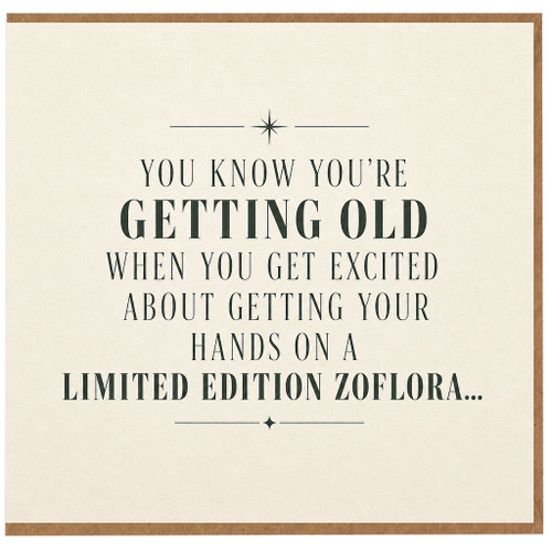 Birthday Card, You Know You’re Getting Old Limited Edition Zoflora Card