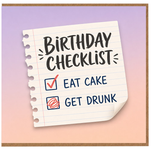 Birthday Card, Birthday Checklist Eat Cake Get Drunk Funny Card