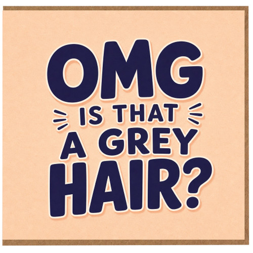 Birthday Card, OMG Is That A Grey Hair Funny Card