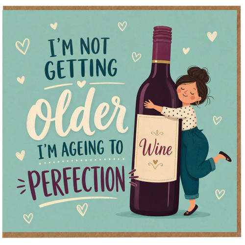 Birthday Card, I'm Not Getting Older I'm Aging to Perfection Wine Card