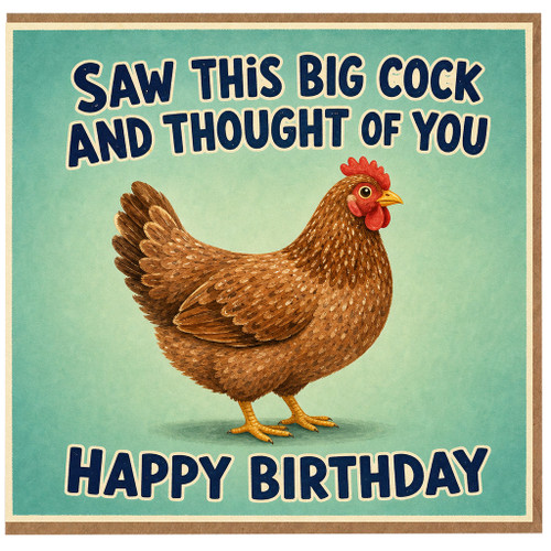 Birthday Card, Saw This Big Cock And Thought Of You, Happy Birthday Chicken Card