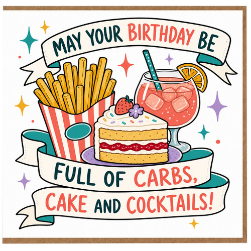 Birthday Card, May Your Birthday Be Full of Carbs, Cake and Cocktails