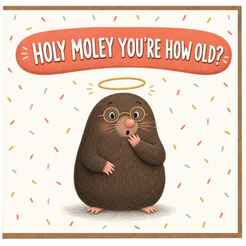 Birthday Card, Holy Moley You're How Old?
