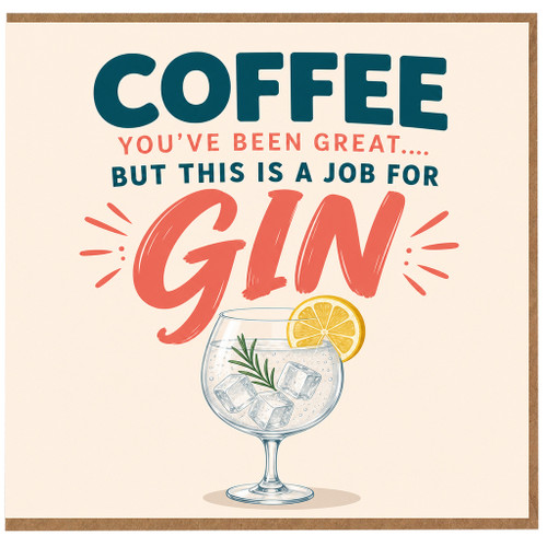 Birthday Card, Funny You've Been Great But This Is A Job For Gin Card