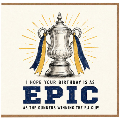 Birthday Card, Gunners FA Cup Birthday Card, Epic Birthday Greeting Card