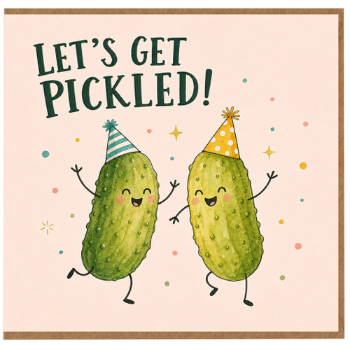 Birthday Card, Let's Get Pickled Funny Pickle Pun Card