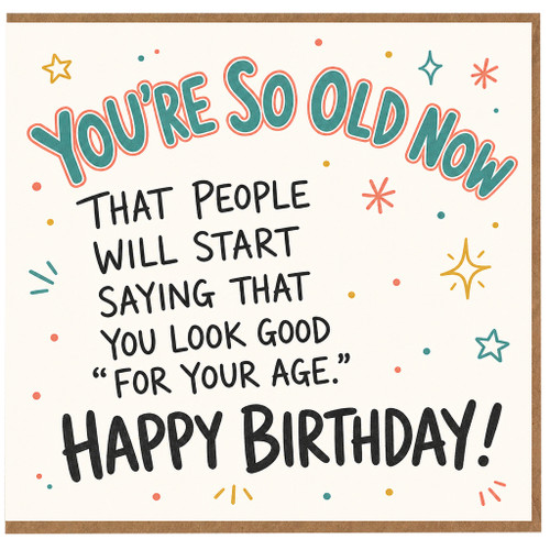 Birthday Card, You’re So Old Now Happy Birthday Card