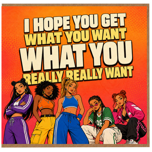 Birthday Card, I Hope You Get What You Want Really Really Want