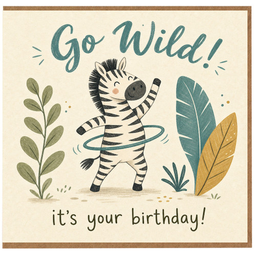 Birthday Card, Go Wild It's Your Birthday Zebra Safari Card