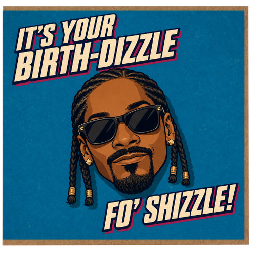 Birthday Card, It's Your Birth - Dizzle Fo' Shizzle Funny Birthday Card