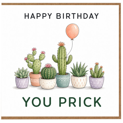 Birthday Card, Happy Birthday You Prick Cactus Card