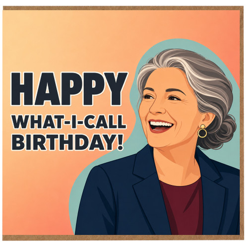 Birthday Card, Happy What - I - Call Birthday Card