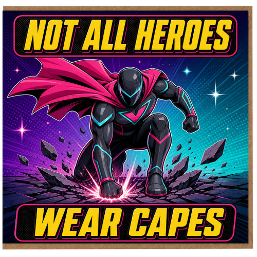 Birthday Card, Not All Heroes Wear Capes Card