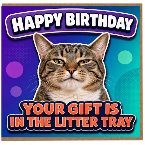 Birthday Card, Your Gift Is in the Litter Tray