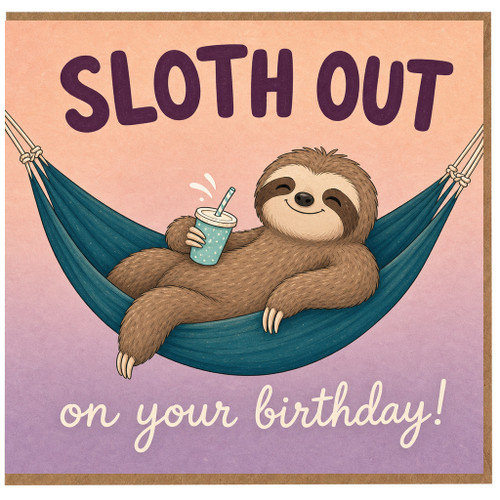 Birthday Card, Sloth Birthday Card, Sloth Out on Your Birthday