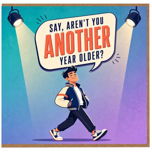 Birthday Card, Say Aren’t You Another Year Older?