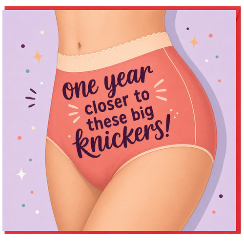 Birthday Card, One Year Closer to These Big Knickers Funny Birthday Card
