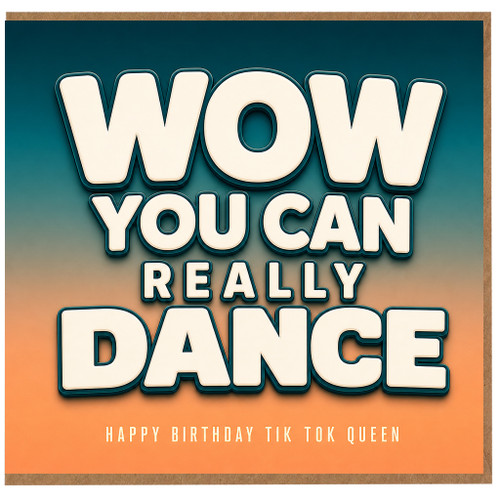 Birthday Card, Wow You Can Really Dance