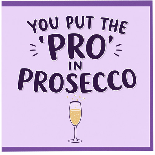 Birthday Card, You Put the Pro in Prosecco Funny Card