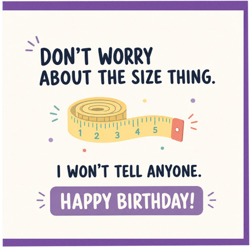 Birthday Card, Don't Worry About The Size Thing, Happy Birthday Card