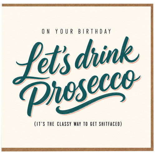 Birthday Card, Lets Drink Prosecco Card, Funny On Your Birthday Card