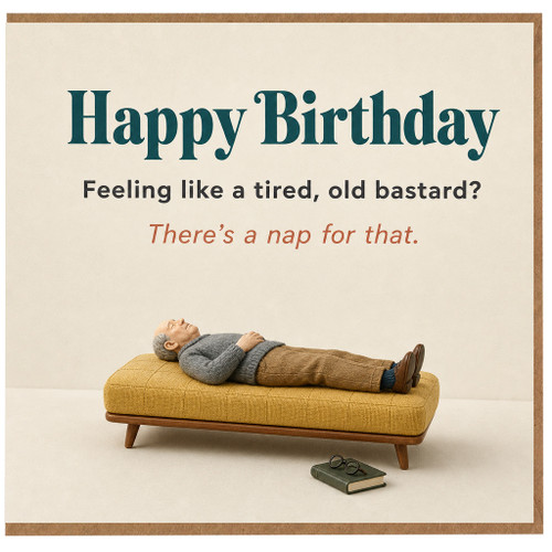 Birthday Card, Tired Old Bastard Nap Card for Him