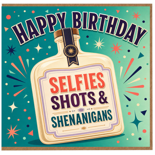 Birthday Card, Happy Birthday Selfies Shots & Shenanigans Card