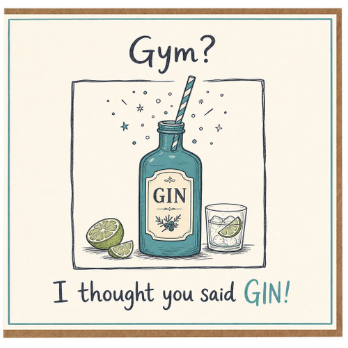 Birthday Card, Gym? I Thought You Said Gin Pun Greeting Card