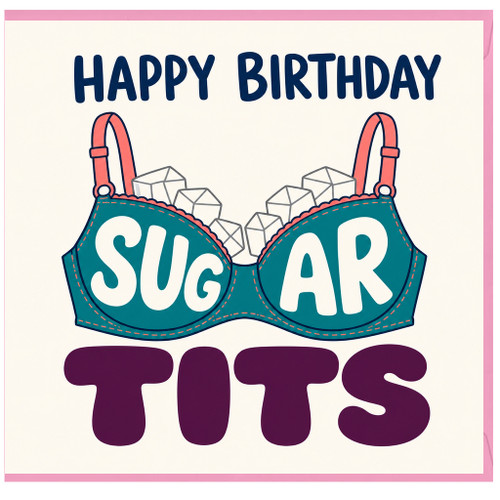 Birthday Card, Happy Birthday Sugar Tits Cheeky Card