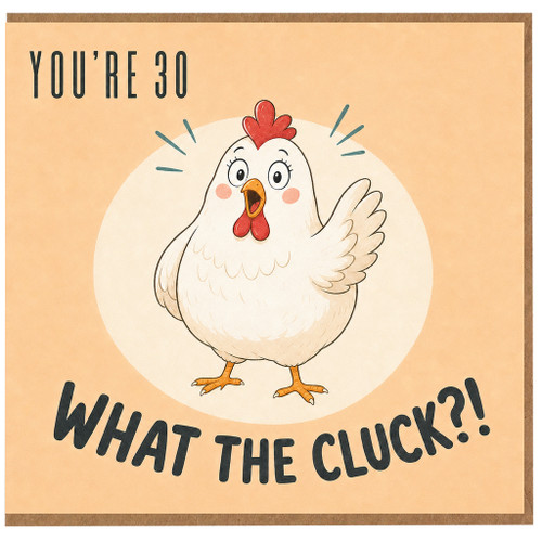 30th Birthday Card, Funny Chicken What The Cluck