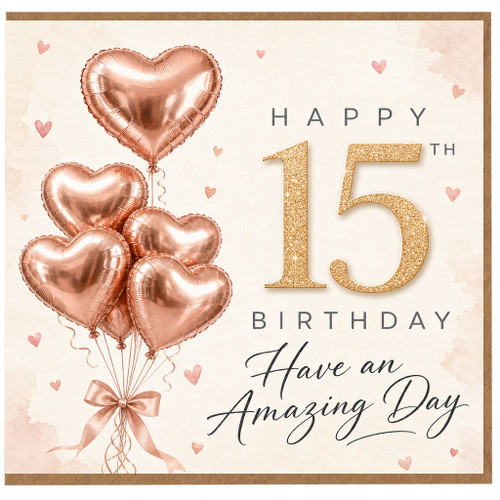 15th Birthday Card, Rose Gold Heart Balloon Design, Have an Amazing Day