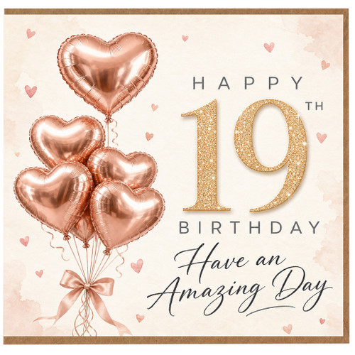19th Birthday Card, Rose Gold Heart Balloon Happy Birthday Card, Have an Amazing Day