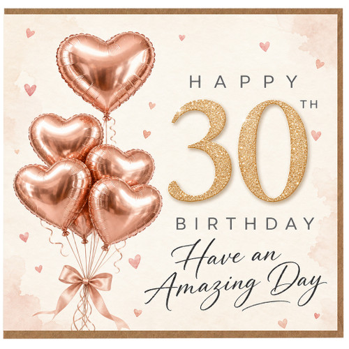 30th Birthday Card, Rose Gold Heart Balloon Design, Have an Amazing Day