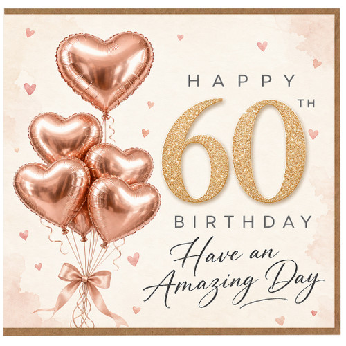 60th Birthday Card, Rose Gold Heart Balloon Design, Have an Amazing Day