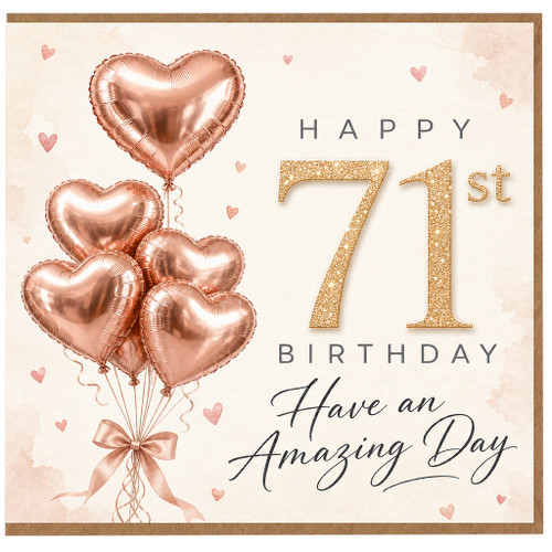 71st Birthday Card, Rose Gold Heart Balloons Have an Amazing Day Card