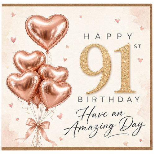 91st Birthday Card, Have an Amazing Day Rose Gold Heart Balloon Design