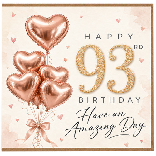 93rd Birthday Card, Have an Amazing Day, Rose Gold Heart Balloon Design