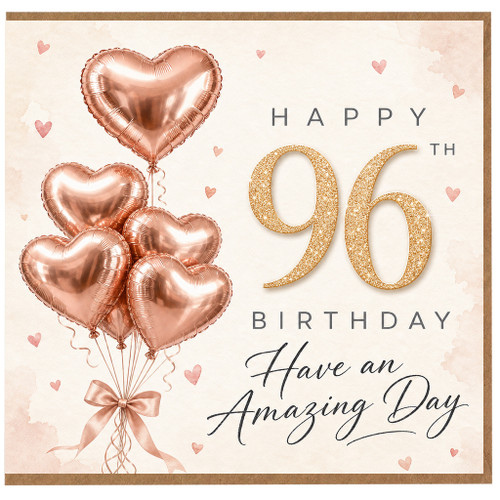 96th Birthday Card, Rose Gold Heart Balloon Happy 96th Birthday Card, Have an Amazing Day