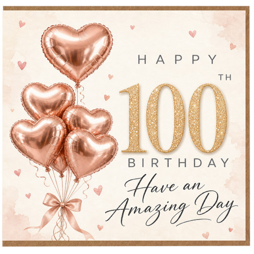 100th Birthday Card, Rose Gold Heart Balloon Happy 100 Birthday Card, Have an Amazing Day