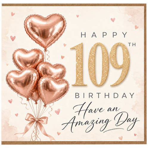 109th Birthday Card, Happy 109th Birthday Card with Rose Gold Heart Balloons, Have an Amazing Day