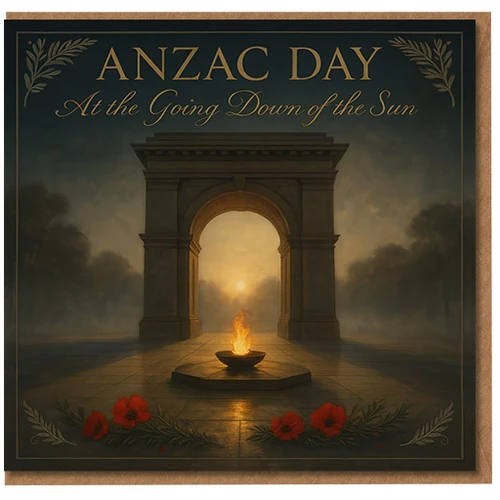 ANZAC Day Remembrance Card - 'At the Going Down of the Sun' Eternal Flame Memorial Arch with Poppies