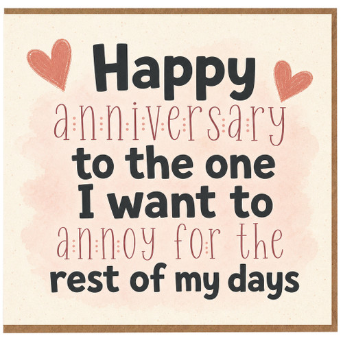 Birthday Card, Happy Anniversary to the One I Want to Annoy for the Rest of My Days