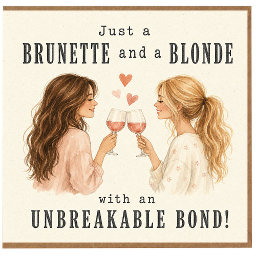 Birthday Card, Brunette and Blonde Unbreakable Bond Card