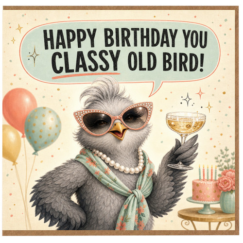 Birthday Card, Happy Birthday You Classy Old Bird