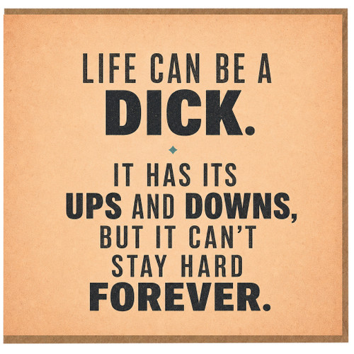 Birthday Card, Life Can Be a Dick Humour Card