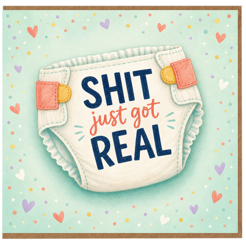 Birthday Card, Funny Baby Shower Card, Shit Just Got Real