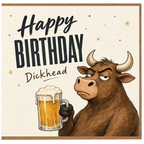 Birthday Card, Happy Birthday Dickhead Bull Beer Card