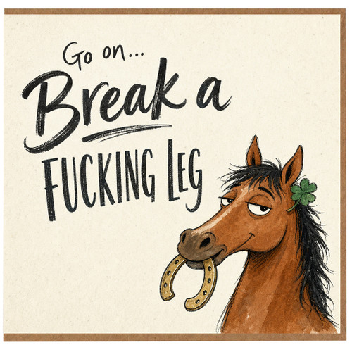 Birthday Card, Go on Break a F***ing Leg Horse Card