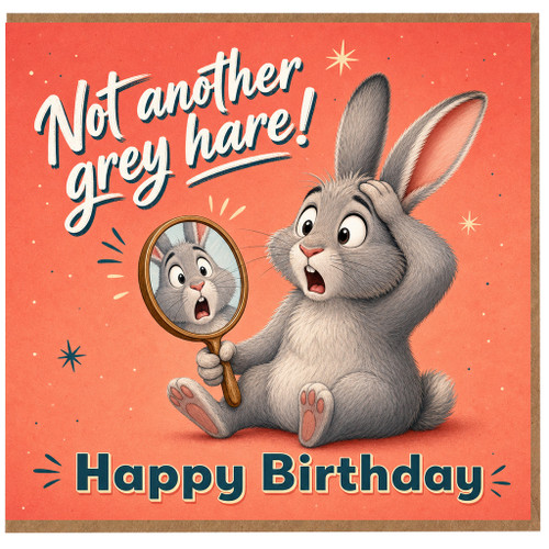 Birthday Card, Funny Grey Hare Rabbit Birthday Card, Not Another Grey Hare