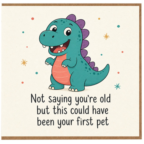 Birthday Card, Not Saying You're Old Dinosaur Card